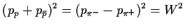 $\displaystyle (p_p+p_{\bar p})^2= (p_{\pi^-}-{p_{\pi^+}})^2=
W^2$