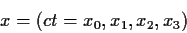 \begin{displaymath}
x=(c t=x_0, x_1,x_2,x_3)
\end{displaymath}