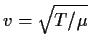 $v=\sqrt{T/\mu}$